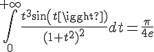 \Large{\Bigint_{0}^{+\infty}\frac{t^3sin(t)}{(1+t^2)^2}dt=\frac{\pi}{4e}}